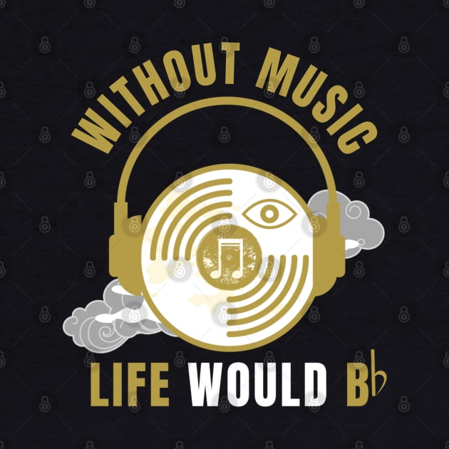 Without Music Life Would B Flat by Unique Treats Designs